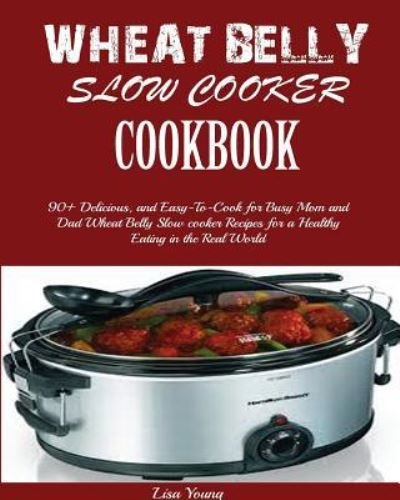 Cover for Lisa Young · Wheat Belly Slow Cooker Cookbook (Paperback Book) (2019)