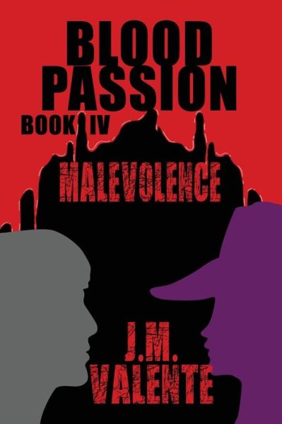 Cover for J M Valente · Blood Passion: Book IV Malevolence (Paperback Book) (2020)