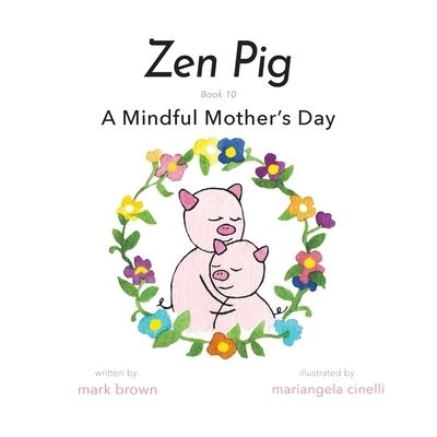 Cover for Mark Brown · Zen Pig: A Mindful Mother's Day (Paperback Book) (2021)