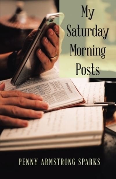 Penny Armstrong Sparks · My Saturday Morning Posts (Pocketbok) (2019)