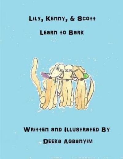 Cover for Deeka D Agbanyim · Lily, Kenny, &amp; Scott Learn to Bark (Pocketbok) (2017)