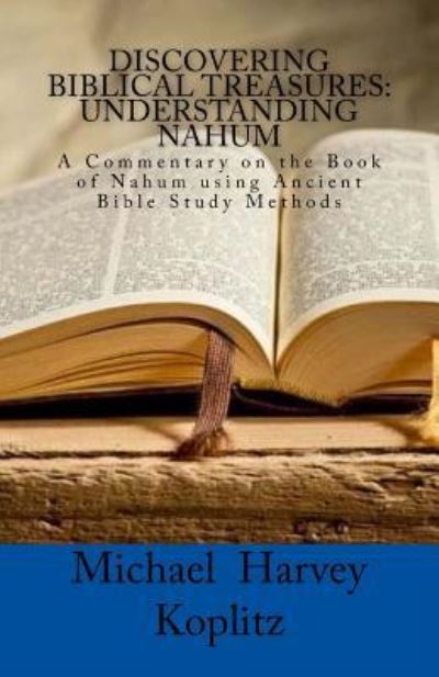 Discovering Biblical Treasures - Michael Harvey Koplitz - Bøger - Createspace Independent Publishing Platf - 9781981222902 - 28. november 2017