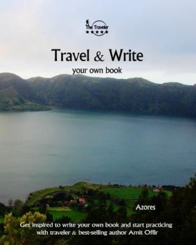 Travel & Write Your Own Book - Azores - Amit Offir - Boeken - Createspace Independent Publishing Platf - 9781981420902 - 5 december 2017