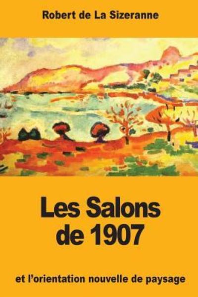 Cover for Robert de la Sizeranne · Les Salons de 1907 et l'orientation nouvelle de paysage (Taschenbuch) (2017)