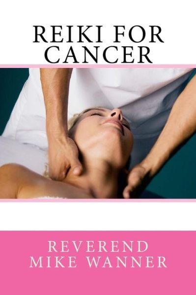 Cover for Reverend Mike Wanner · Reiki For Cancer (Taschenbuch) (2017)