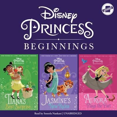 Cover for Disney Press · Disney Princess Beginnings: Jasmine, Tiana &amp; Aurora (CD) (2018)