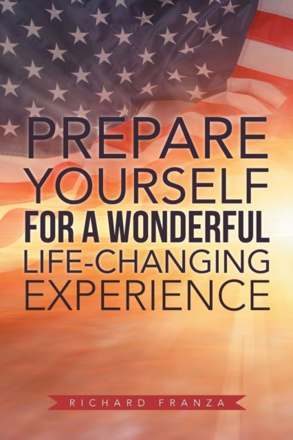 Cover for Richard Franza · Prepare Yourself for a Wonderful Life-Changing Experience (Paperback Book) (2018)
