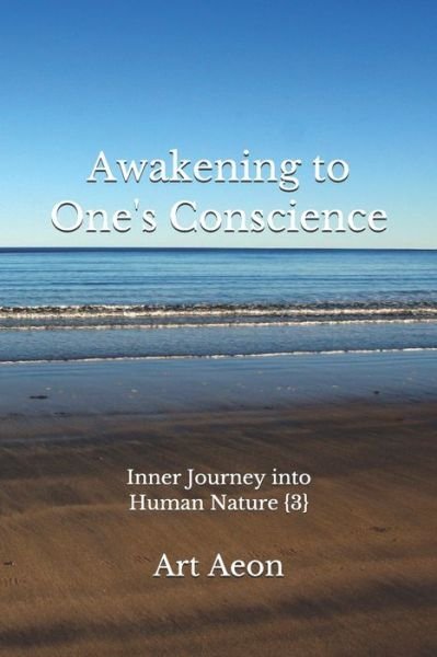 Awakening to One's Conscience - Art Aeon - Libros - Aeon Press, Halifax, Nova Scotia, Canada - 9781988038902 - 27 de julio de 2020