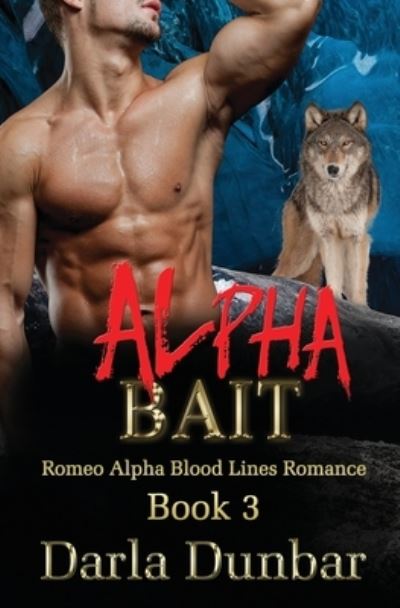 Cover for Darla Dunbar · Alpha Bait - Romeo Alpha Blood Lines Romance (Paperback Book) (2019)