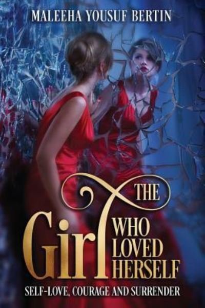 Cover for Maleeha Yousuf Bertin · The Girl Who Loved Herself: Self-Love, Courage and Surrender (Paperback Book) (2018)