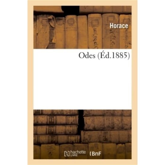 Odes - Horace - Bøker - HACHETTE LIVRE-BNF - 9782019957902 - 1. mars 2018