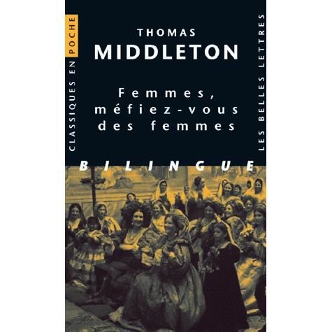 Cover for Thomas Middleton · Femmes, Mefiez-vous Des Femmes (Classiques en Poche) (Paperback Book) [Bilingual edition] (2006)