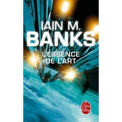 Cover for Iain M Banks · L'essence de l'art (Cycle de la Culture) (Taschenbuch) (2013)