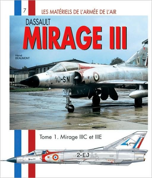 Mirage III - Tome 1 - Les Materials de l'Armee de l'air - Herve Beaumont - Books - Histoire & Collections - 9782352500902 - May 1, 2010