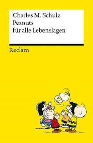 Cover for Charles M. Schulz · Peanuts für alle Lebenslagen | Die besten Lebensweisheiten von den Kultfiguren von Charles M. Schulz | Reclams Universal-Bibliothek (Bok) (2023)