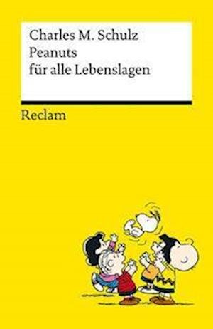 Cover for Charles M. Schulz · Peanuts für alle Lebenslagen | Die besten Lebensweisheiten von den Kultfiguren von Charles M. Schulz | Reclams Universal-Bibliothek (Buch) (2023)