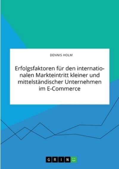 Erfolgsfaktoren für den internatio - Holm - Inne -  - 9783346317902 - 