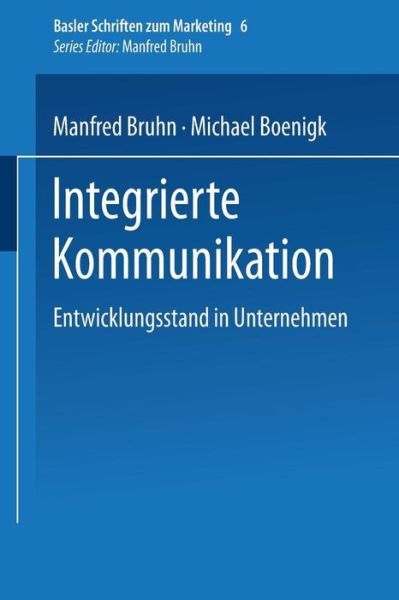 Cover for Manfred Bruhn · Integrierte Kommunikation: Entwicklungsstand in Unternehmen - Basler Schriften Zum Marketing (Paperback Book) [1999 edition] (1999)