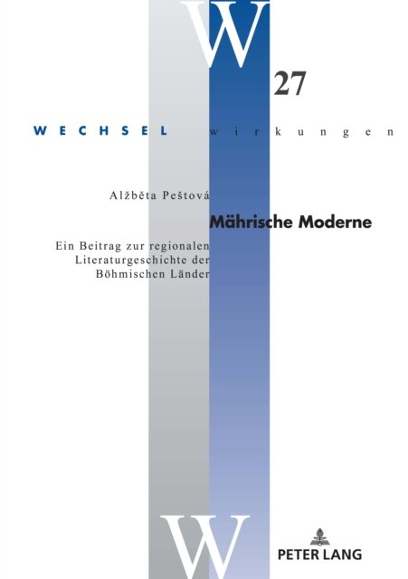 Cover for Alzbeta Pestova · Mahrische Moderne; Ein Beitrag zur regionalen Literaturgeschichte der Boehmischen Lander - Wechselwirkungen (Innbunden bok) (2022)