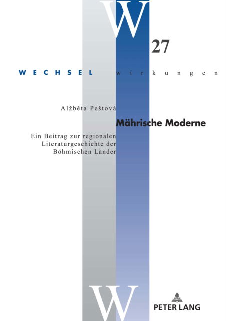 Cover for Alzbeta Pestova · Mahrische Moderne; Ein Beitrag zur regionalen Literaturgeschichte der Boehmischen Lander - Wechselwirkungen (Innbunden bok) (2022)