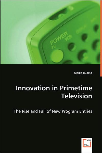 Cover for Maike Rudzio · Innovation in Primetime Television: the Rise and Fall of New Program Entries (Paperback Book) (2008)