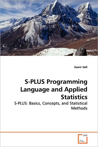 Cover for Samir Safi · S-plus Programming Language and Applied Statistics: S-plus: Basics, Concepts, and Statistical Methods (Paperback Book) (2009)