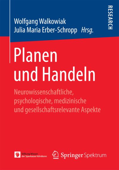 Cover for Planen Und Handeln: Neurowissenschaftliche, Psychologische, Medizinische Und Gesellschaftsrelevante Aspekte (Paperback Book) [1. Aufl. 2017 edition] (2017)