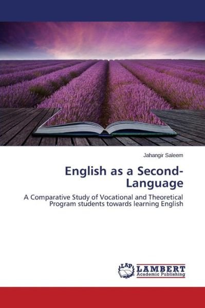 Cover for Jahangir Saleem · English As a Second-language: a Comparative Study of Vocational and Theoretical Program Students Towards Learning English (Pocketbok) (2014)