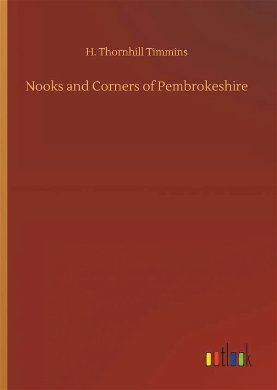 Cover for H Thornhill Timmins · Nooks and Corners of Pembrokeshire (Hardcover Book) (2018)