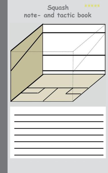 Cover for Theo Von Taane · 3D Squash 2 in 1 Tacticboard and Training Workbook: Tactics / strategies / drills for trainer / coaches, notebook, training, exercise, exercises, drills, practice, exercise course, tutorial, winning strategy, technique, sport club, play moves, coaching in (Paperback Bog) (2016)