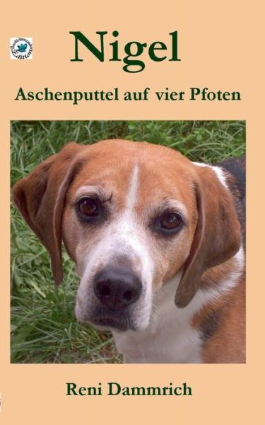 Cover for Reni Dammrich · Nigel - Aschenputtel Auf Vier Pfoten (Paperback Book) (2015)