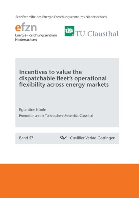 Cover for Eglantine Kunle · Incentives to value the dispatchable fleet's operational flexibility across energy markets (Paperback Book) (2018)