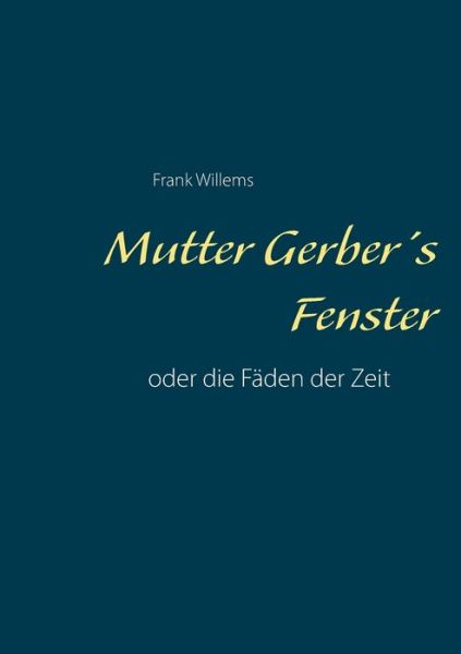 Cover for Willems · Mutter Gerber's Fenster (Book) (2016)