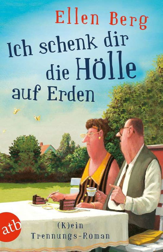 Cover for Ellen Berg · Ich Schenk Dir Die Holle Auf Erden: (K)Ein Trennungs-Roman (Book)