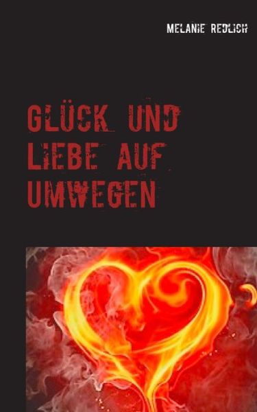 Cover for Redlich · Glück und Liebe auf Umwegen (Book) (2018)