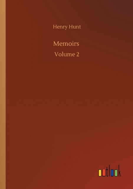 Cover for Henry Hunt · Memoirs: Volume 2 (Paperback Book) (2020)