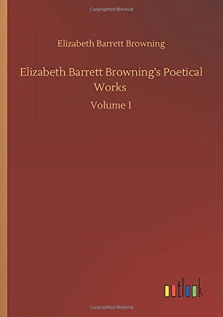 Cover for Elizabeth Barrett Browning · Elizabeth Barrett Browning's Poetical Works: Volume 1 (Paperback Book) (2020)