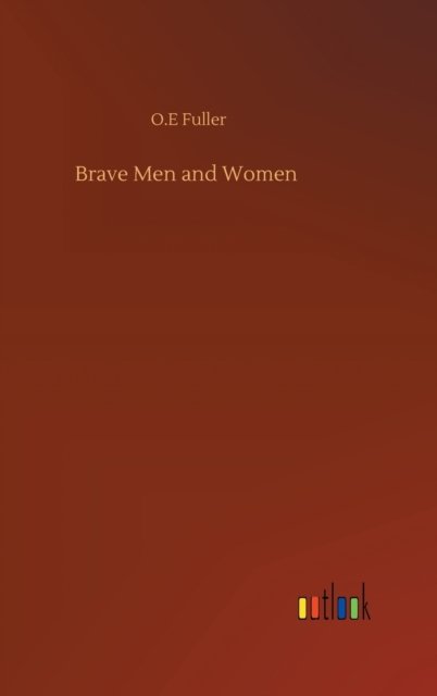 Cover for O E Fuller · Brave Men and Women (Innbunden bok) (2020)