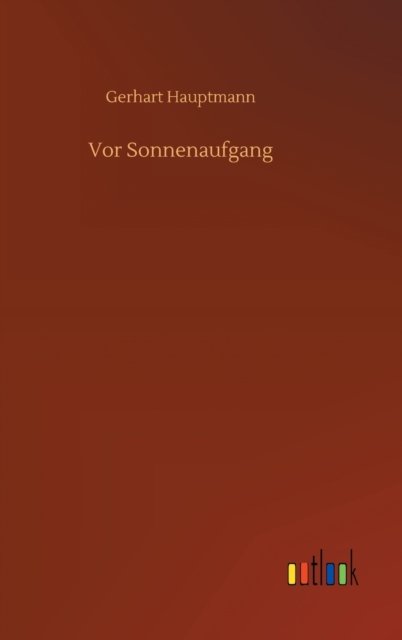 Cover for Gerhart Hauptmann · Vor Sonnenaufgang (Hardcover Book) (2020)