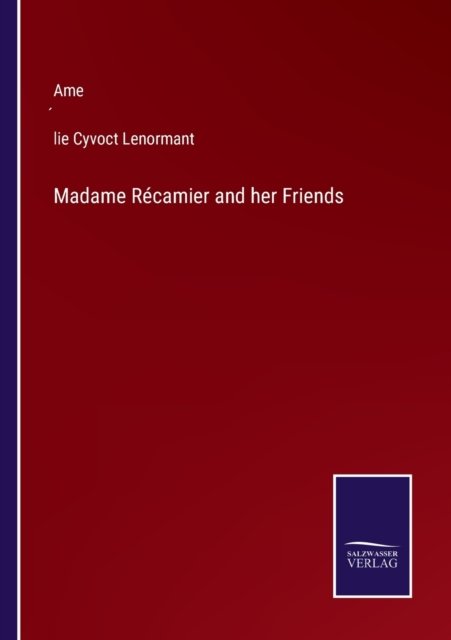 Cover for Ame'lie Cyvoct Lenormant · Madame Récamier and her Friends (Pocketbok) (2023)