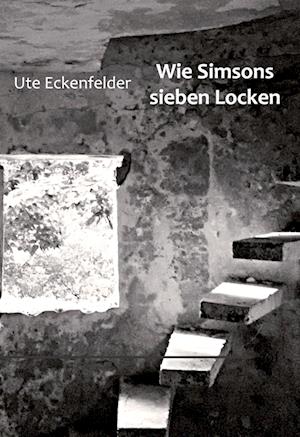Cover for Ute Eckenfelder · Wie Simsons sieben Locken (Hardcover Book) (2021)