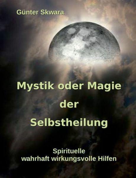 Cover for Günter Skwara · Mystik oder Magie der Selbstheilung (Paperback Book) (2022)