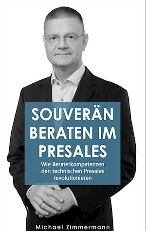 Cover for Michael Zimmermann · Souverän beraten im Presales (Hardcover Book) (2021)