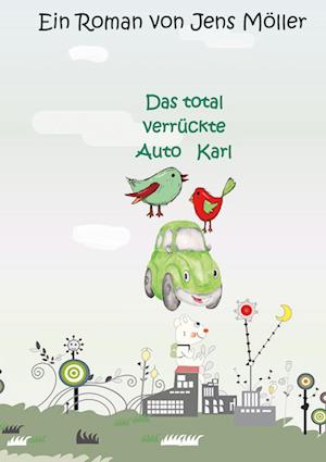 Cover for Jens Möller · Das total verrückte Auto Karl (Book) (2022)
