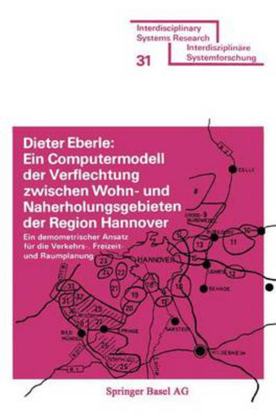 Ein Computermodell Der Verflechtung Zwischen Wohn- Und Naherholungsgebieten Der Region Hannover: Ein Demometrischer Ansatz Feur Die Verkehrs-, Freizeit- Und Raumplanung - Eberle - Books - Birkhauser Verlag AG - 9783764308902 - 1977