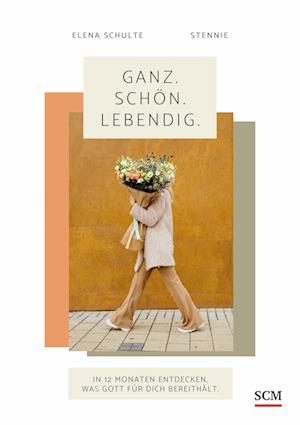 Ganz. Schön. Lebendig. - Elena Schulte - Książki - SCM - 9783789398902 - 1 sierpnia 2022