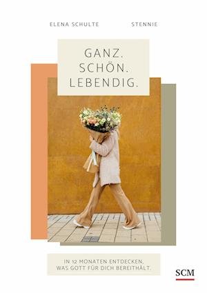 Cover for Elena Schulte · Ganz. Schön. Lebendig. (Bok) (2022)