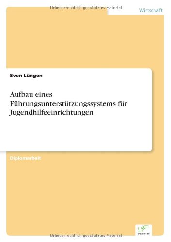 Cover for Sven Lungen · Aufbau eines Fuhrungsunterstutzungssystems fur Jugendhilfeeinrichtungen (Paperback Book) [German edition] (2003)