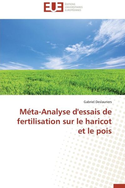 Cover for Deslauriers Gabriel · Méta-analyse D'essais De Fertilisation Sur Le Haricot et Le Pois (Paperback Book) [French edition] (2018)