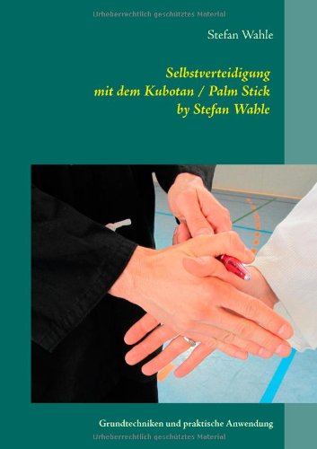 Cover for Stefan Wahle · Selbstverteidigung Mit Dem Kubotan / Palm Stick by Stefan Wahle (Paperback Book) [German edition] (2016)